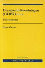 Kommentar till dataskyddsförordningen och dataskyddslagen av Sören Öman